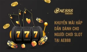 Khuyến mãi hấp dẫn dành cho người chơi slot tại AE888